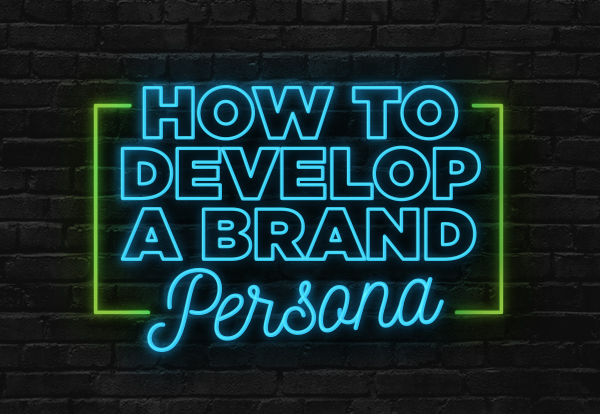 How To Develop A Brand Persona